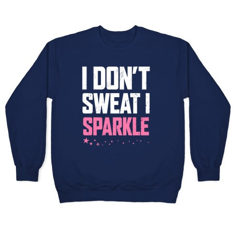 I Don't Sweat, I Sparkle Crewneck Sweatshirt